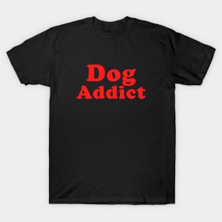 Dog Addict T-Shirt